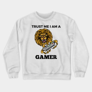 Trust Me I Am A Gamer - Lion With Gamepad And Black Text Crewneck Sweatshirt